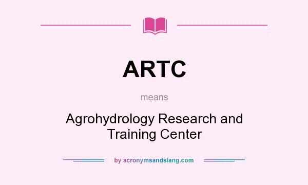 What does ARTC mean? It stands for Agrohydrology Research and Training Center