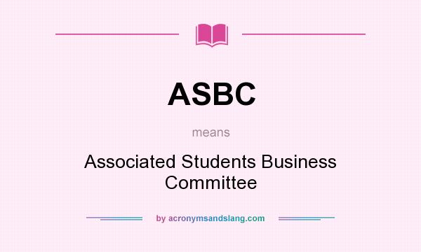 What does ASBC mean? It stands for Associated Students Business Committee