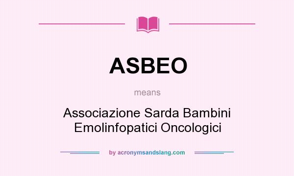 What does ASBEO mean? It stands for Associazione Sarda Bambini Emolinfopatici Oncologici