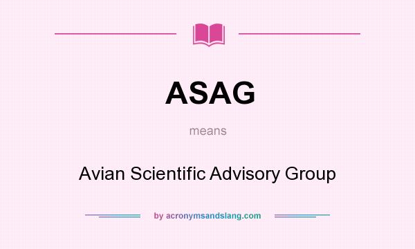 What does ASAG mean? It stands for Avian Scientific Advisory Group
