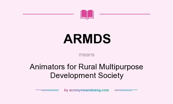 What does ARMDS mean? It stands for Animators for Rural Multipurpose Development Society
