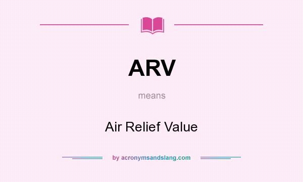What does ARV mean? It stands for Air Relief Value
