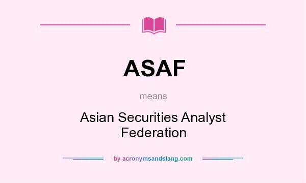 What does ASAF mean? It stands for Asian Securities Analyst Federation