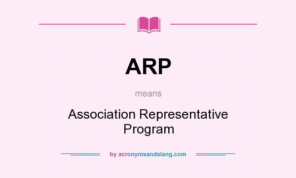 What does ARP mean? It stands for Association Representative Program