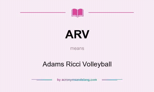What does ARV mean? It stands for Adams Ricci Volleyball