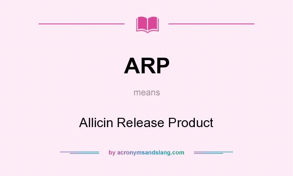 What does ARP mean? It stands for Allicin Release Product