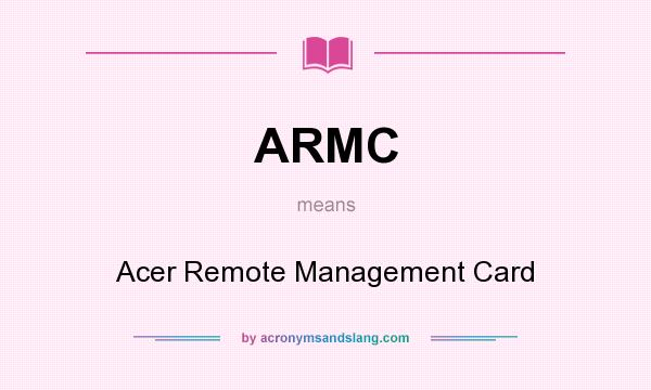 What does ARMC mean? It stands for Acer Remote Management Card