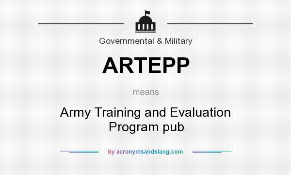 What does ARTEPP mean? It stands for Army Training and Evaluation Program pub