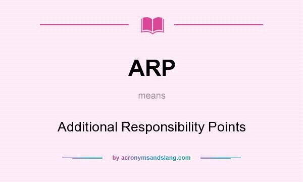 What does ARP mean? It stands for Additional Responsibility Points