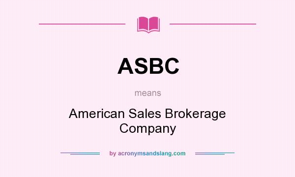 What does ASBC mean? It stands for American Sales Brokerage Company
