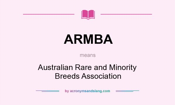 What does ARMBA mean? It stands for Australian Rare and Minority Breeds Association