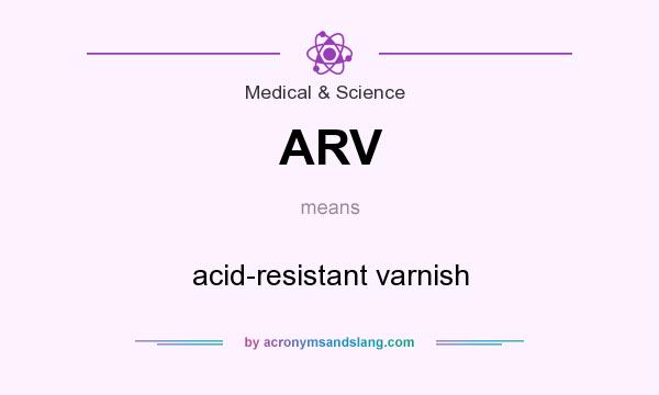 What does ARV mean? It stands for acid-resistant varnish