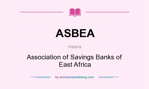 What does ASBEA mean? It stands for Association of Savings Banks of East Africa