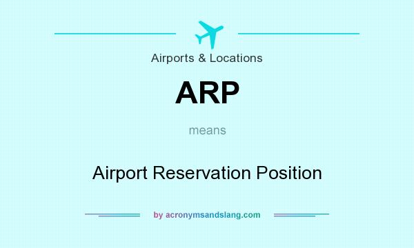 What does ARP mean? It stands for Airport Reservation Position