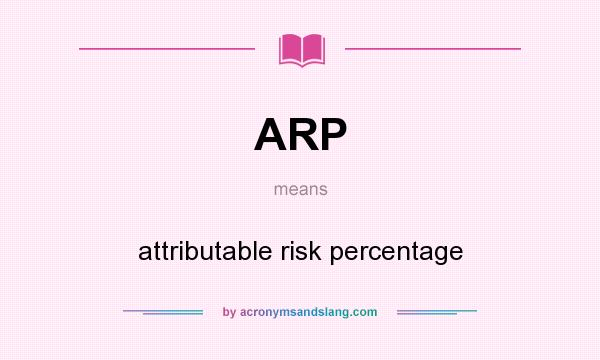 What does ARP mean? It stands for attributable risk percentage