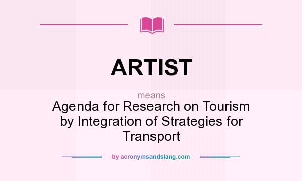 What does ARTIST mean? It stands for Agenda for Research on Tourism by Integration of Strategies for Transport