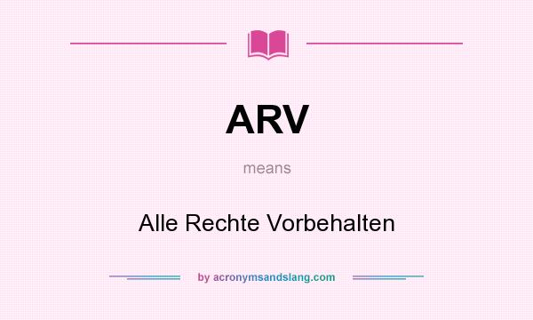 What does ARV mean? It stands for Alle Rechte Vorbehalten