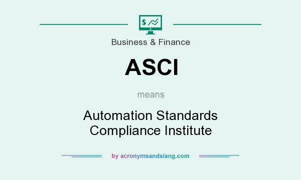 What does ASCI mean? It stands for Automation Standards Compliance Institute