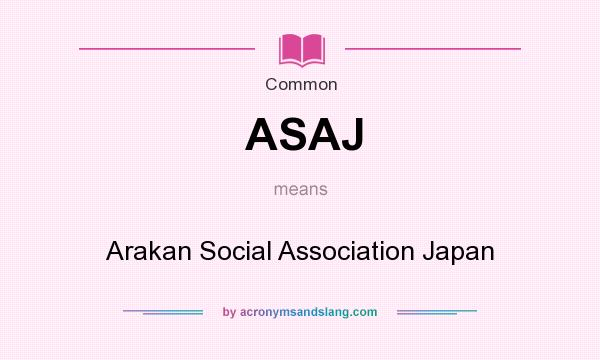 What does ASAJ mean? It stands for Arakan Social Association Japan