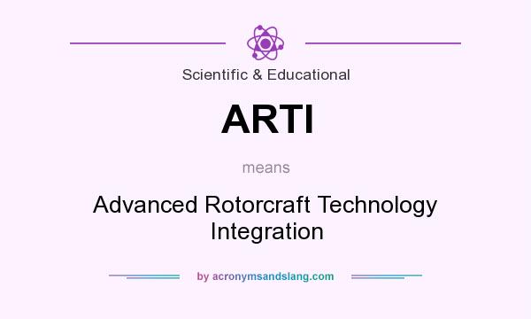 What does ARTI mean? It stands for Advanced Rotorcraft Technology Integration