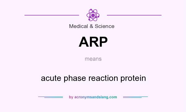 What does ARP mean? It stands for acute phase reaction protein