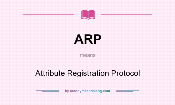 What does ARP mean? It stands for Attribute Registration Protocol