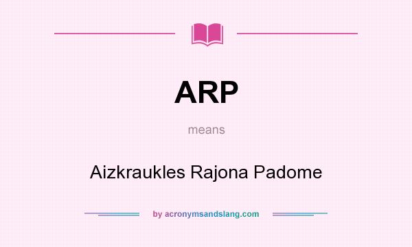 What does ARP mean? It stands for Aizkraukles Rajona Padome