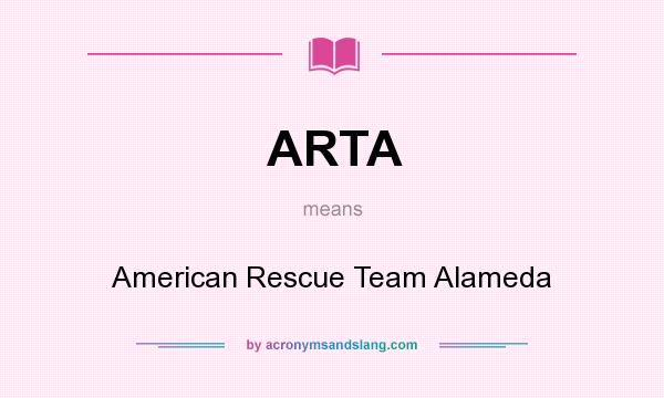 What does ARTA mean? It stands for American Rescue Team Alameda