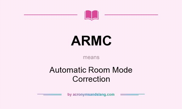 What does ARMC mean? It stands for Automatic Room Mode Correction