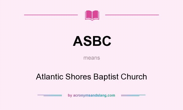 What does ASBC mean? It stands for Atlantic Shores Baptist Church