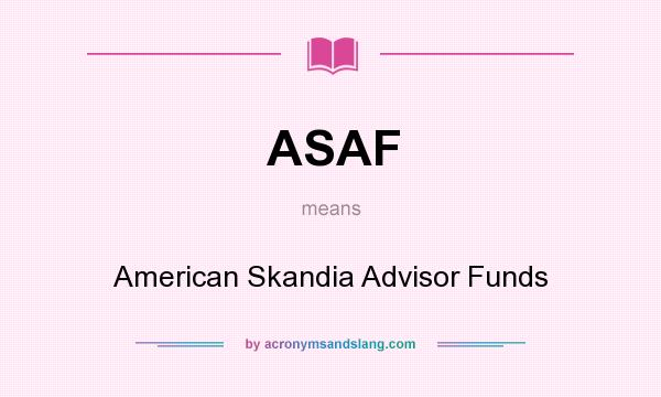 What does ASAF mean? It stands for American Skandia Advisor Funds
