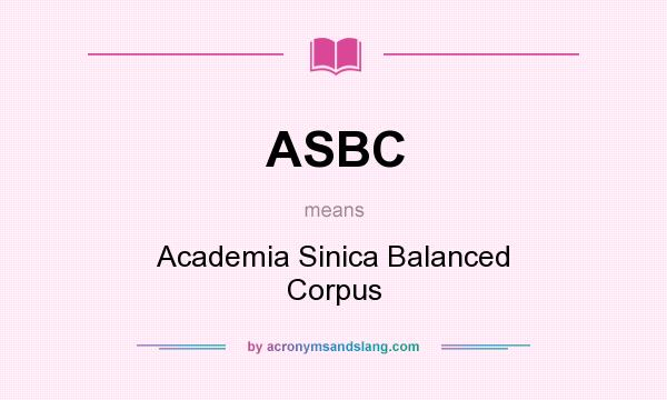 What does ASBC mean? It stands for Academia Sinica Balanced Corpus