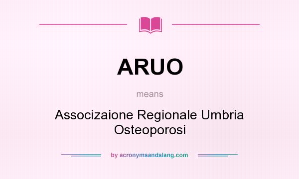 What does ARUO mean? It stands for Associzaione Regionale Umbria Osteoporosi