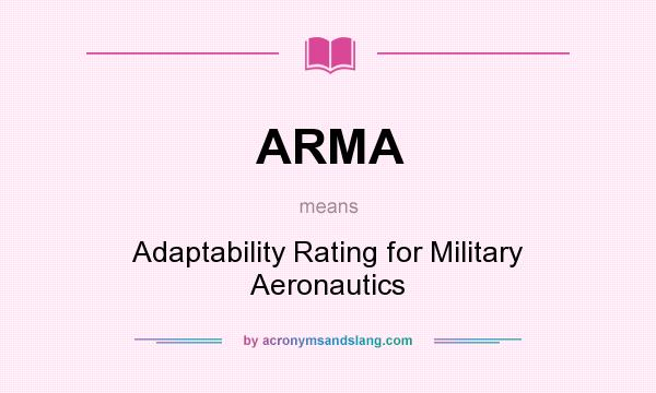 What does ARMA mean? It stands for Adaptability Rating for Military Aeronautics