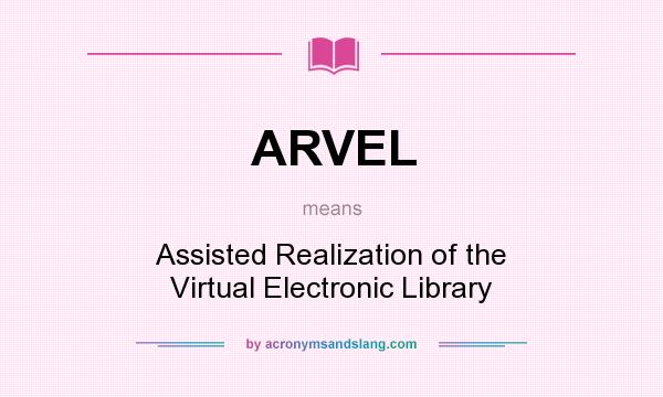 What does ARVEL mean? It stands for Assisted Realization of the Virtual Electronic Library