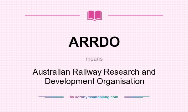 What does ARRDO mean? It stands for Australian Railway Research and Development Organisation