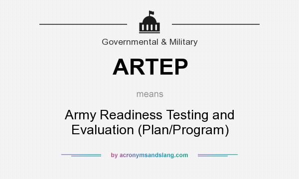 What does ARTEP mean? It stands for Army Readiness Testing and Evaluation (Plan/Program)