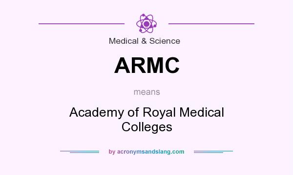 What does ARMC mean? It stands for Academy of Royal Medical Colleges