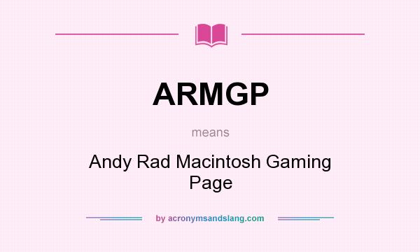 What does ARMGP mean? It stands for Andy Rad Macintosh Gaming Page