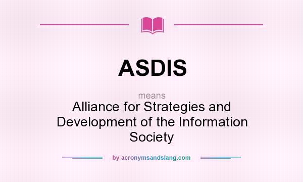 What does ASDIS mean? It stands for Alliance for Strategies and Development of the Information Society