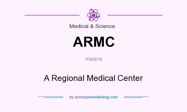 What does ARMC mean? It stands for A Regional Medical Center