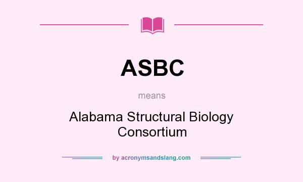 What does ASBC mean? It stands for Alabama Structural Biology Consortium