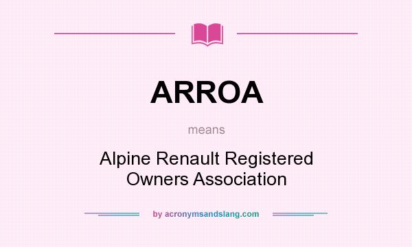 What does ARROA mean? It stands for Alpine Renault Registered Owners Association