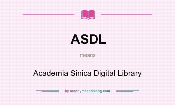 What does ASDL mean? It stands for Academia Sinica Digital Library