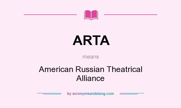 What does ARTA mean? It stands for American Russian Theatrical Alliance