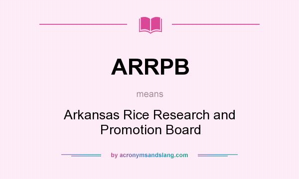 What does ARRPB mean? It stands for Arkansas Rice Research and Promotion Board