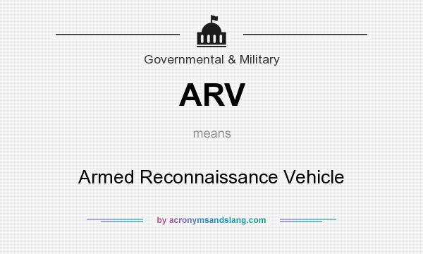 What does ARV mean? It stands for Armed Reconnaissance Vehicle