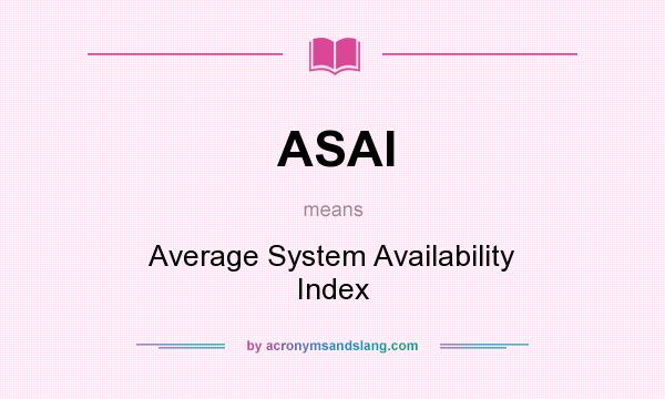 What does ASAI mean? It stands for Average System Availability Index
