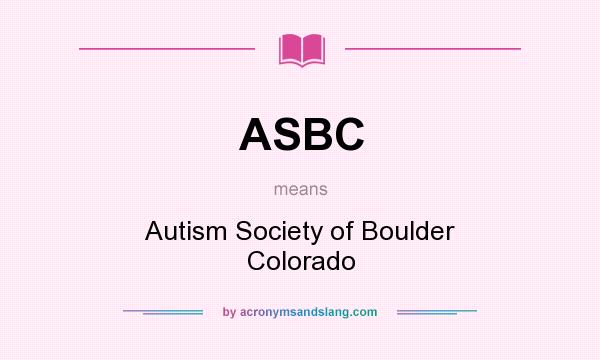 What does ASBC mean? It stands for Autism Society of Boulder Colorado