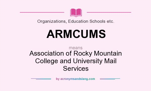 What does ARMCUMS mean? It stands for Association of Rocky Mountain College and University Mail Services